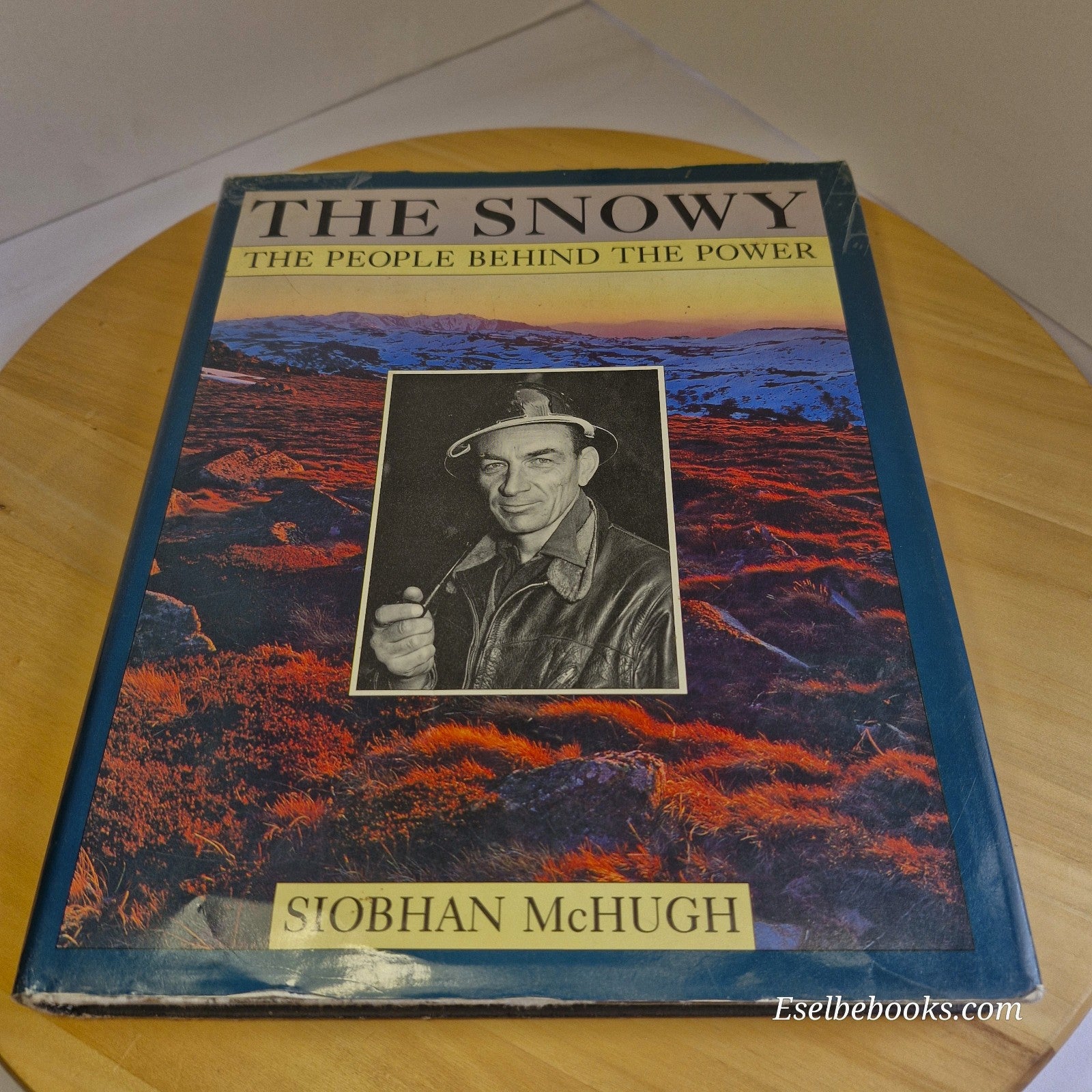 The Snowy The People Behind The Power Siobhan McHugh Snowy River Scheme