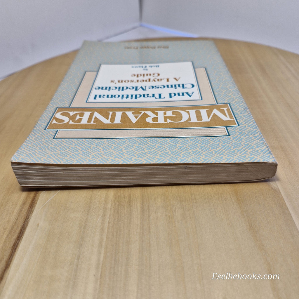 Migraines and Traditional Chinese Medicine A Layperson's Guide by Bob Flaws - pb