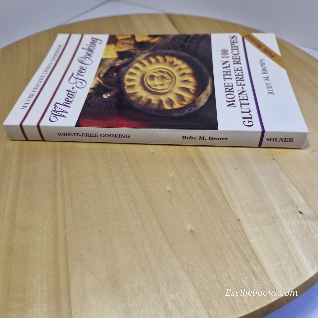Wheat-Free Cooking More Than 100 Gluten-Free Recipes: Revised Edition By Ruby...