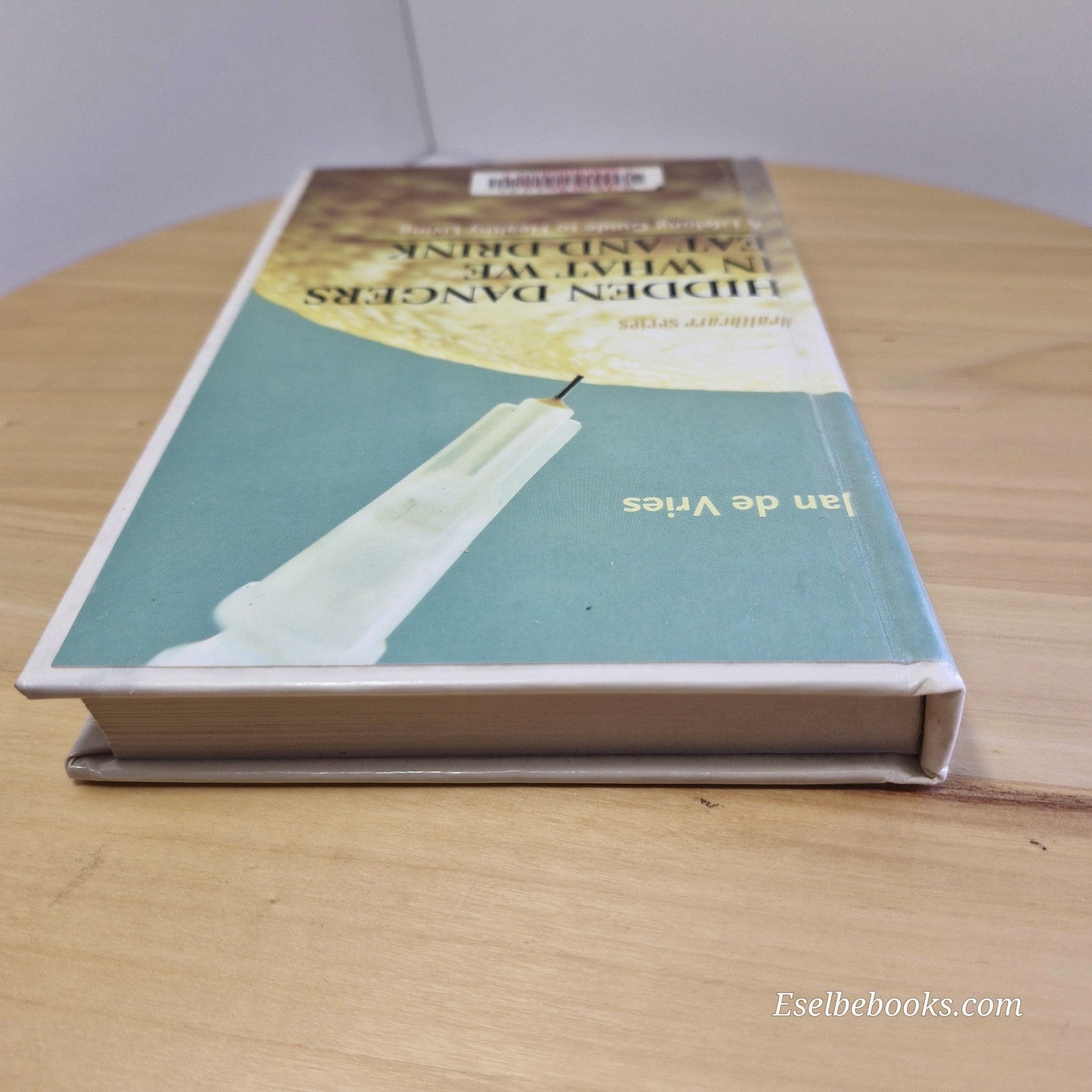 Hidden Dangers in What We Eat and Drink by  Jan de Vries · 2011 - hardback