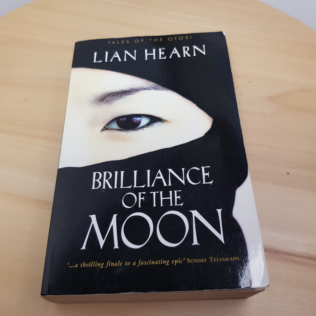 Brilliance of the Moon - book 3 of the Tales of the Otori trilogy By Lian Hea...