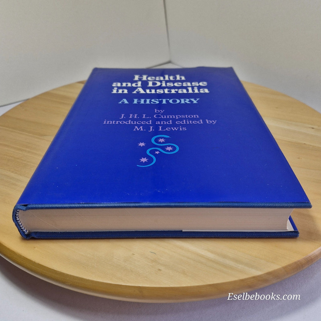 Health and Disease in Australia A History By John Howard Lidgett Cumpston