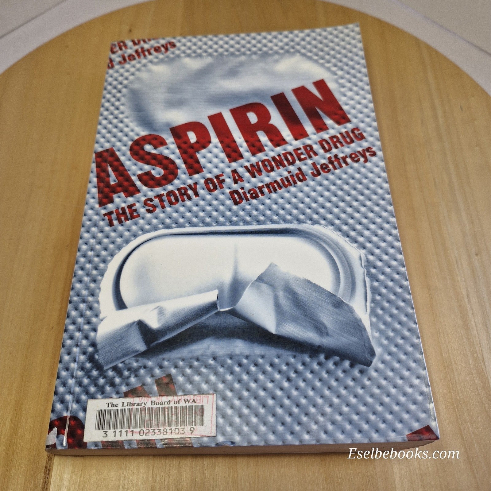 Aspirin: The Story of a Wonder Drug by Diarmuid Jeffreys - paperback