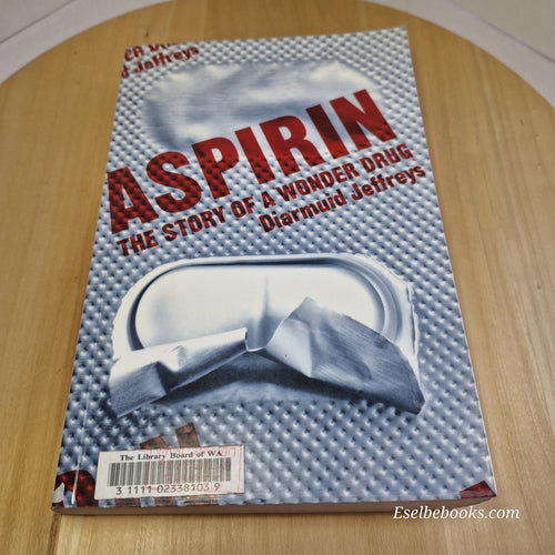 Aspirin: The Story of a Wonder Drug by Diarmuid Jeffreys - paperback