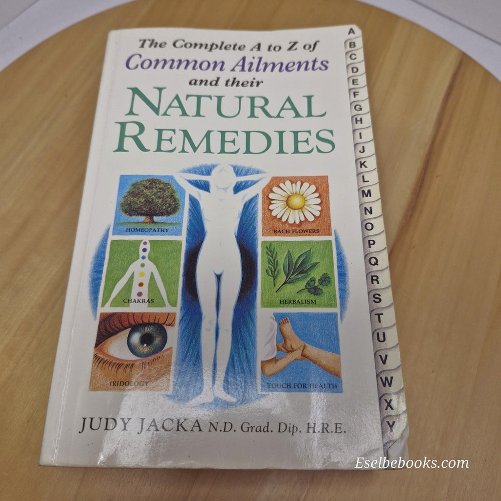 Complete A-Z Common Ailments and Their Natural Remedies by Judy Jacka - pback