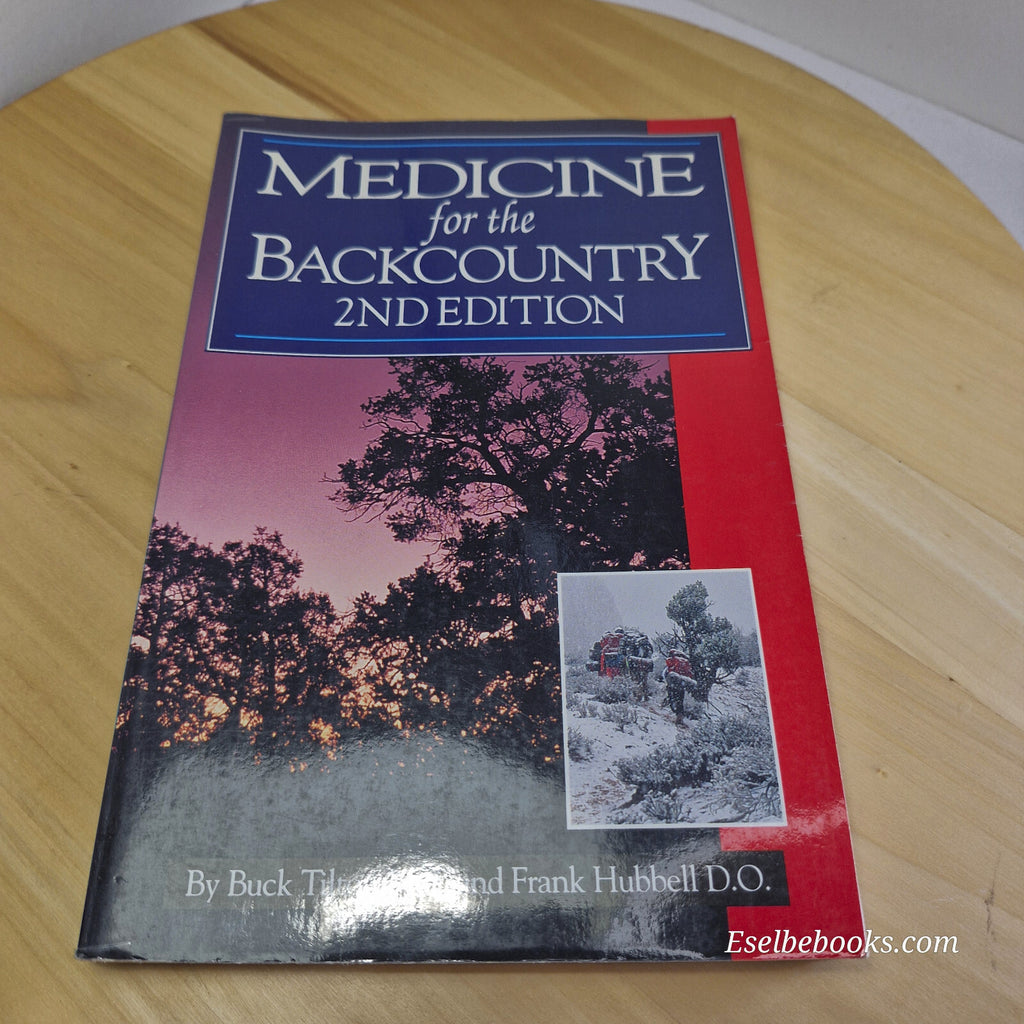 Medicine for the Backcountry 2nd edition By Buck Tilton, Frank Hubbell 1994 -...