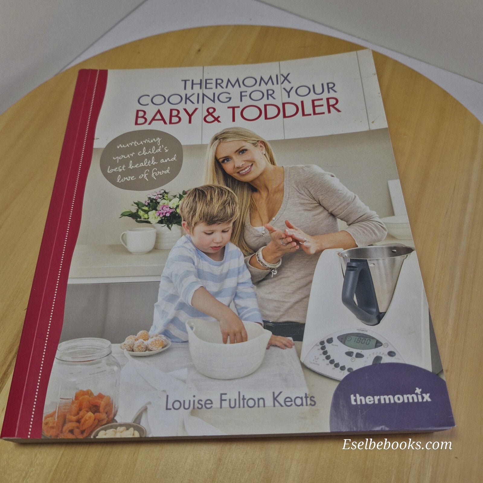Thermomix Cooking for Your Baby and Toddler By Louise Fulton Keats · 2012 - p...