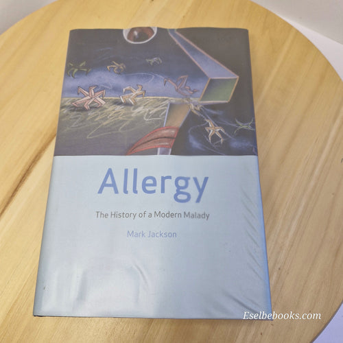 Allergy The History of a Modern Malady By Mark Jackson · 2007 - hardback with...