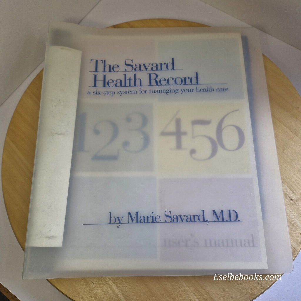 The Savard Health Record - a 6 Step System for Managing Your Healthcare By Ma...