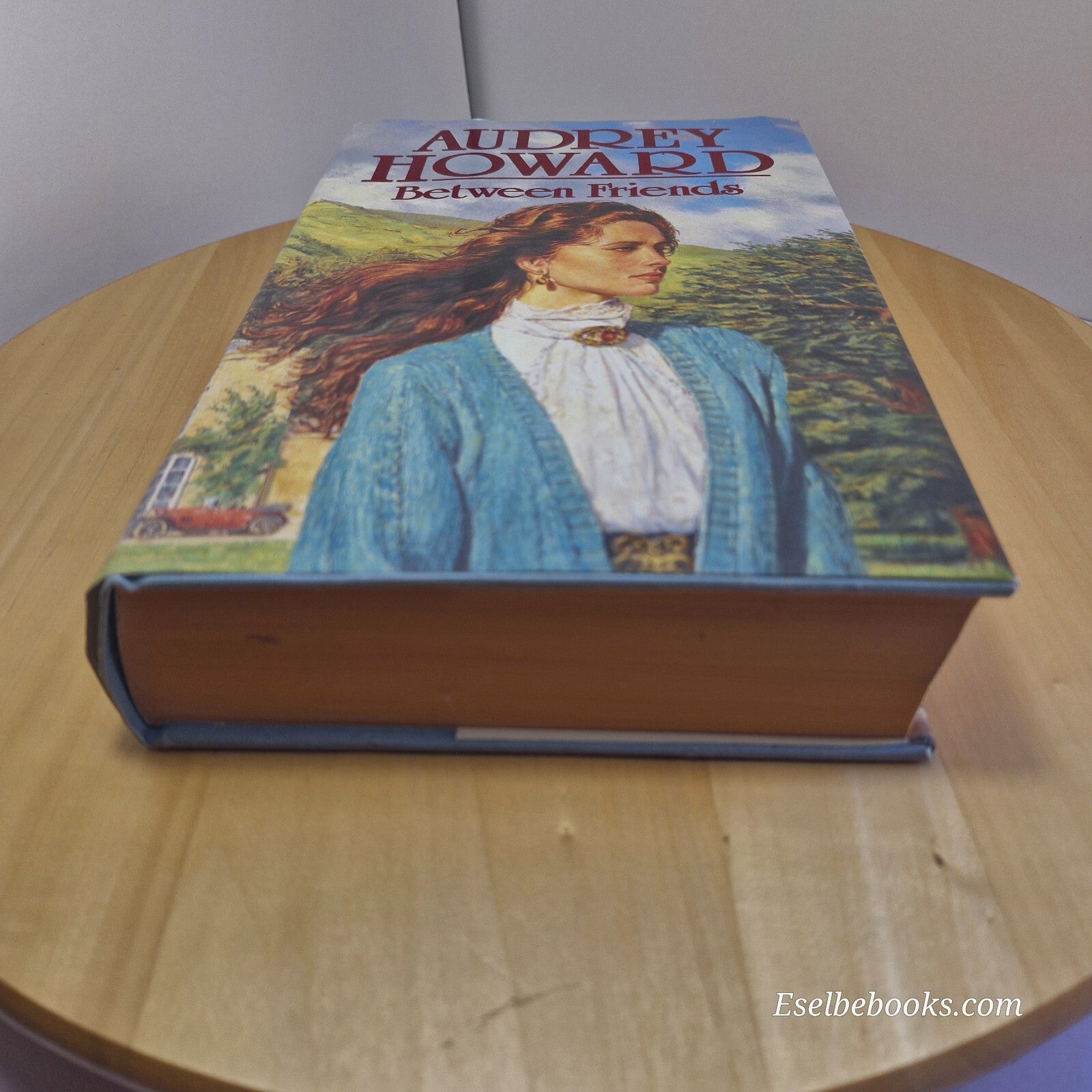 Fiction: Between Friends By Audrey Howard · hardback