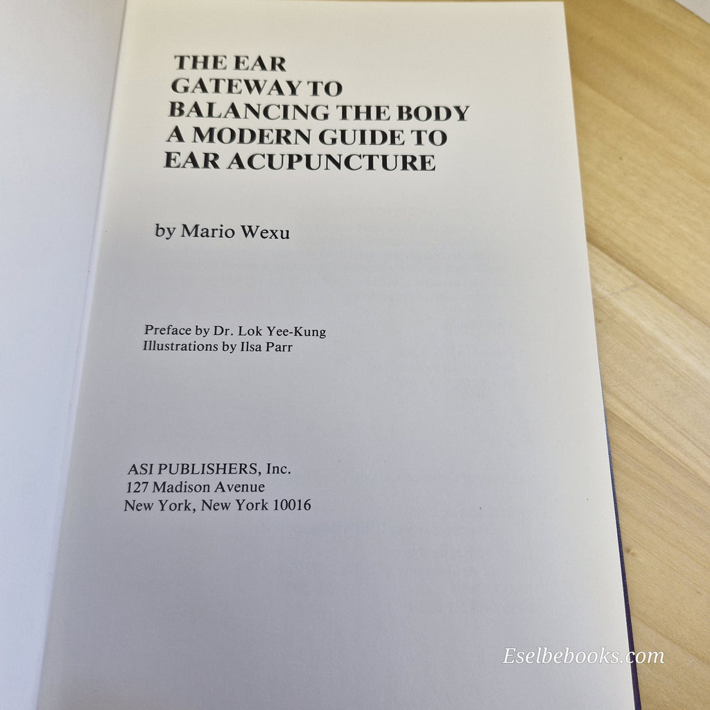 The Ear - Gateway to Balancing the Body: A Modern Guide to Ear Acupuncture