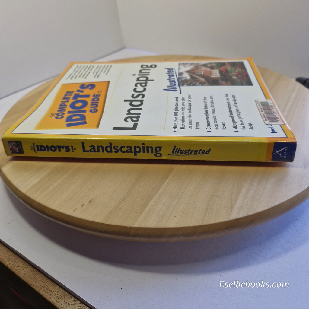 The Complete Idiot's Guide to Landscaping Illustrated By Joel M. Lerner · 200...