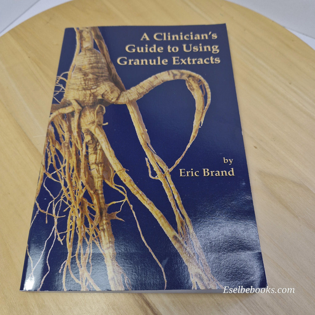 A Clinician's Guide to Using Granule Extracts By Eric Brand · 2010 - paperback