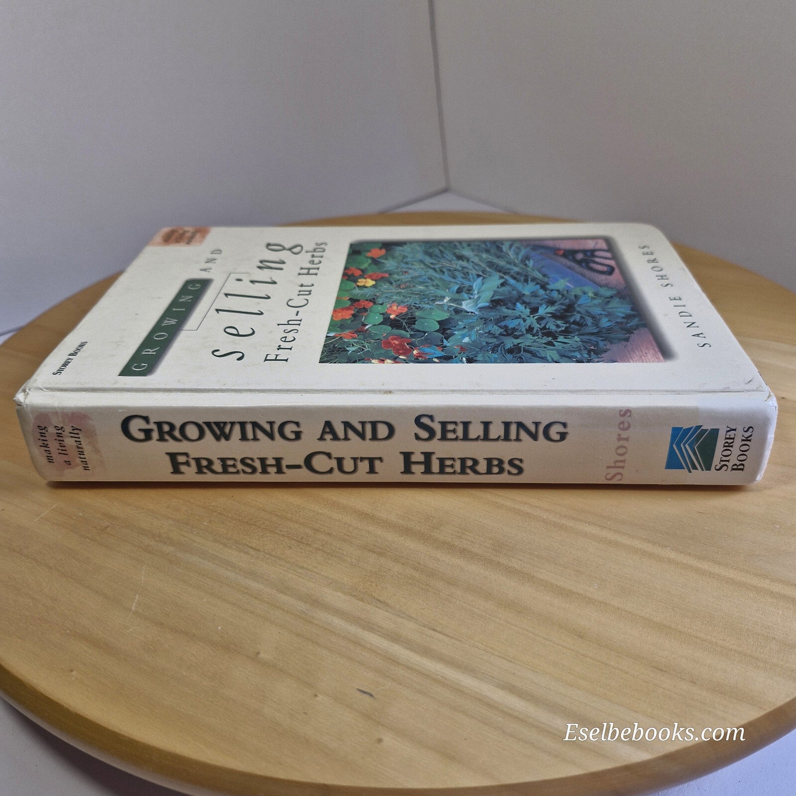 Growing and Selling Fresh Cut Herbs By Sandie Shores · 1999 - hardback