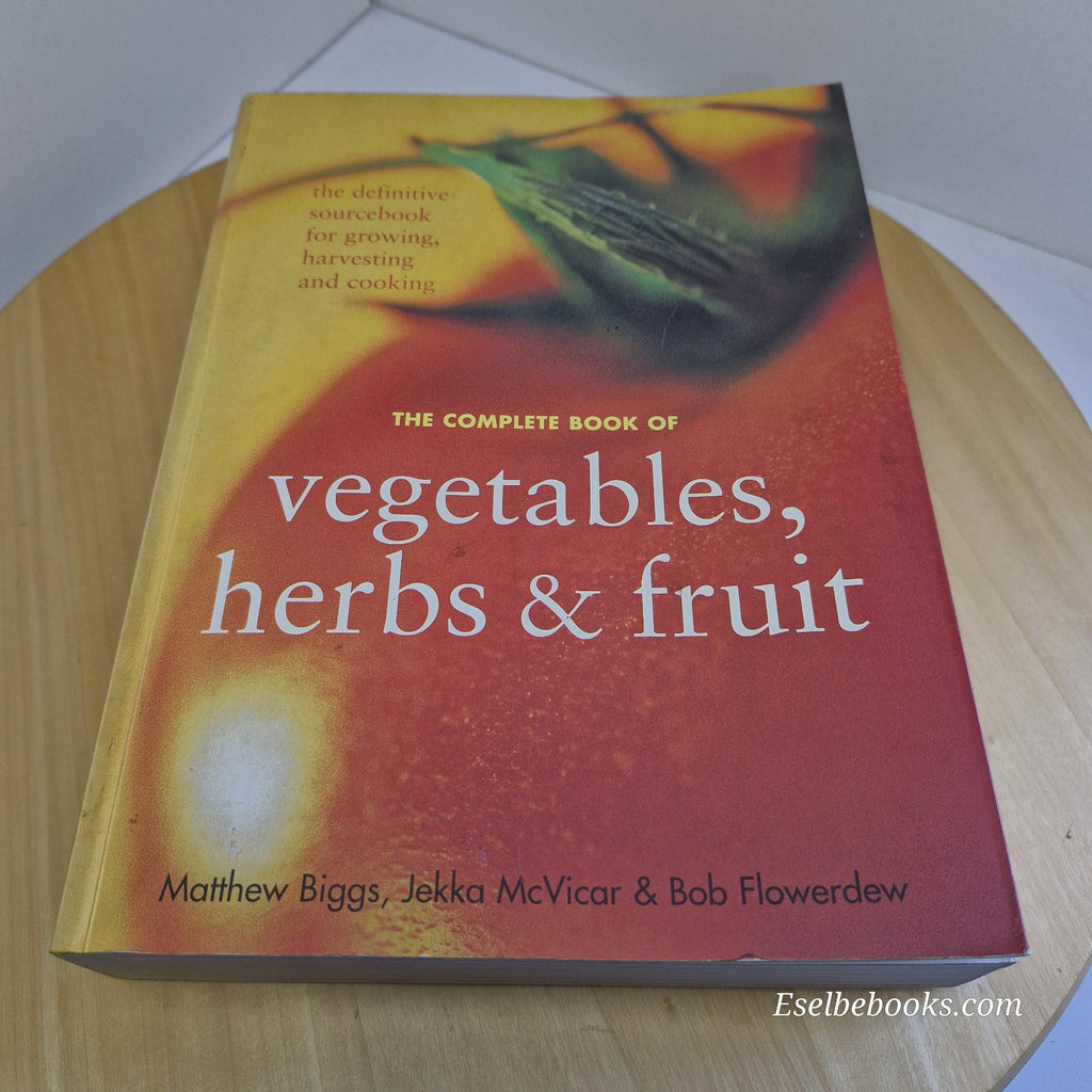 The Complete Book of Vegetables Herbs and Fruit by Bob Flowerdew Jekka - paperba