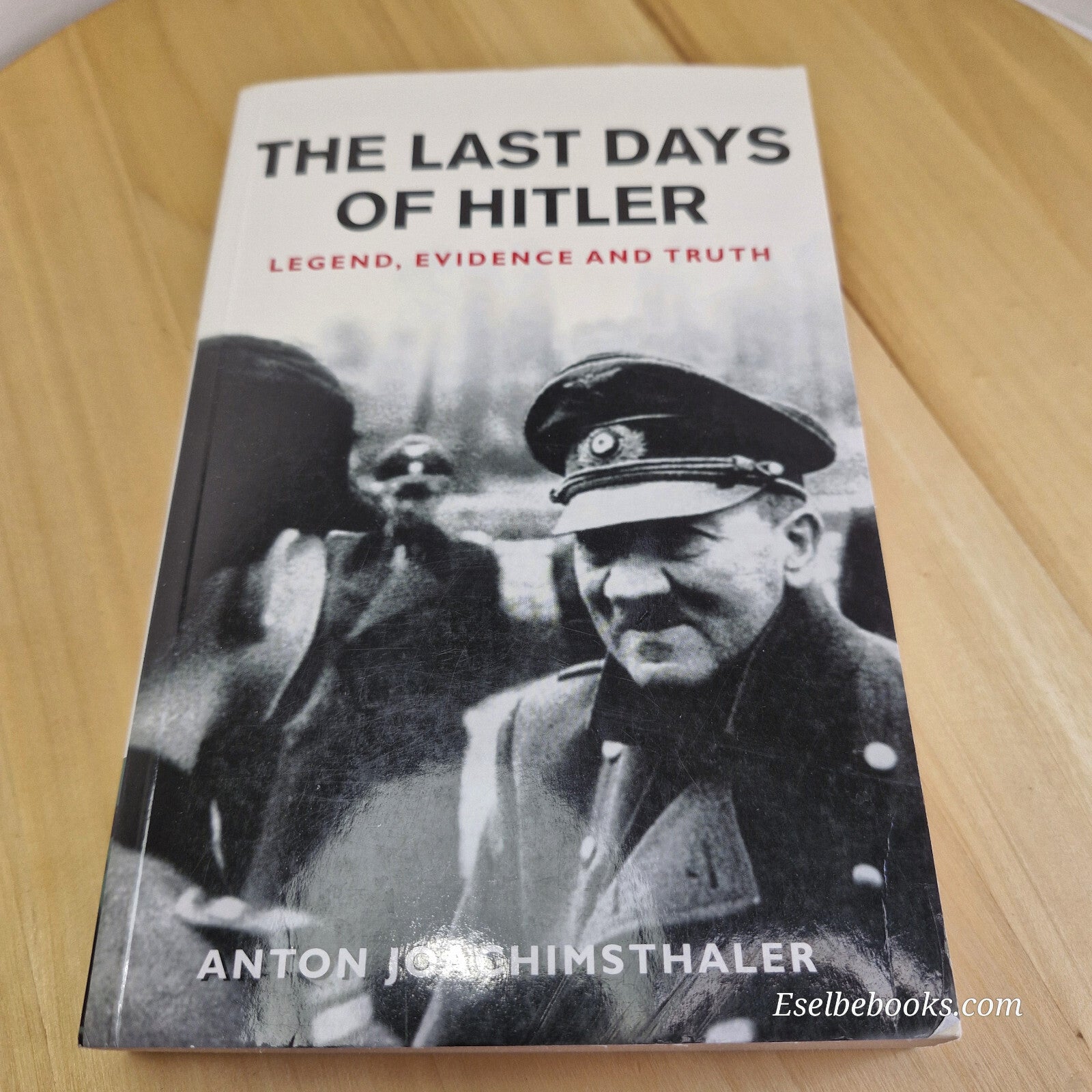 History: The Last Days of Hitler Legend, Evidence and Truth By Anton Joachims...
