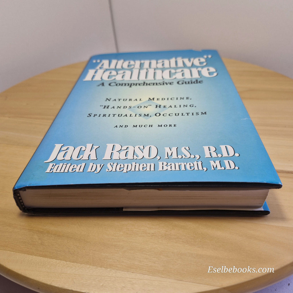 Alternative Healthcare: A Comprehensive Guide 1994 by Jack Raso - hardback wi...