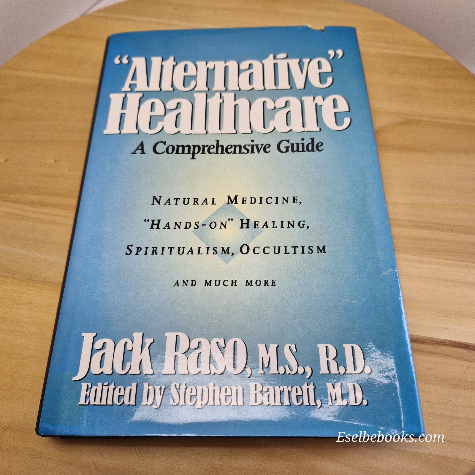 Alternative Healthcare: A Comprehensive Guide 1994 by Jack Raso - hardback wi...