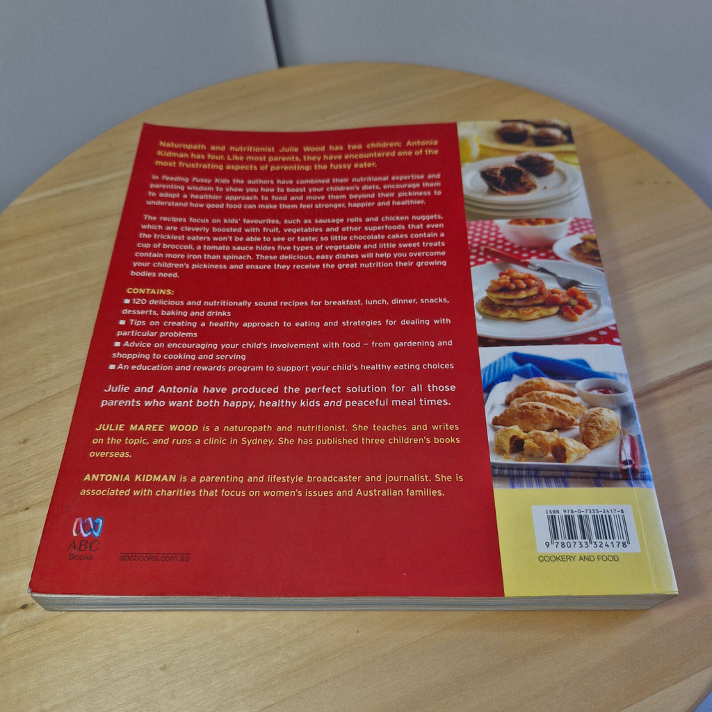 Cookbook: Feeding Fussy Kids By Antonia Kidman, Julie Maree Wood · 2009 - lar...