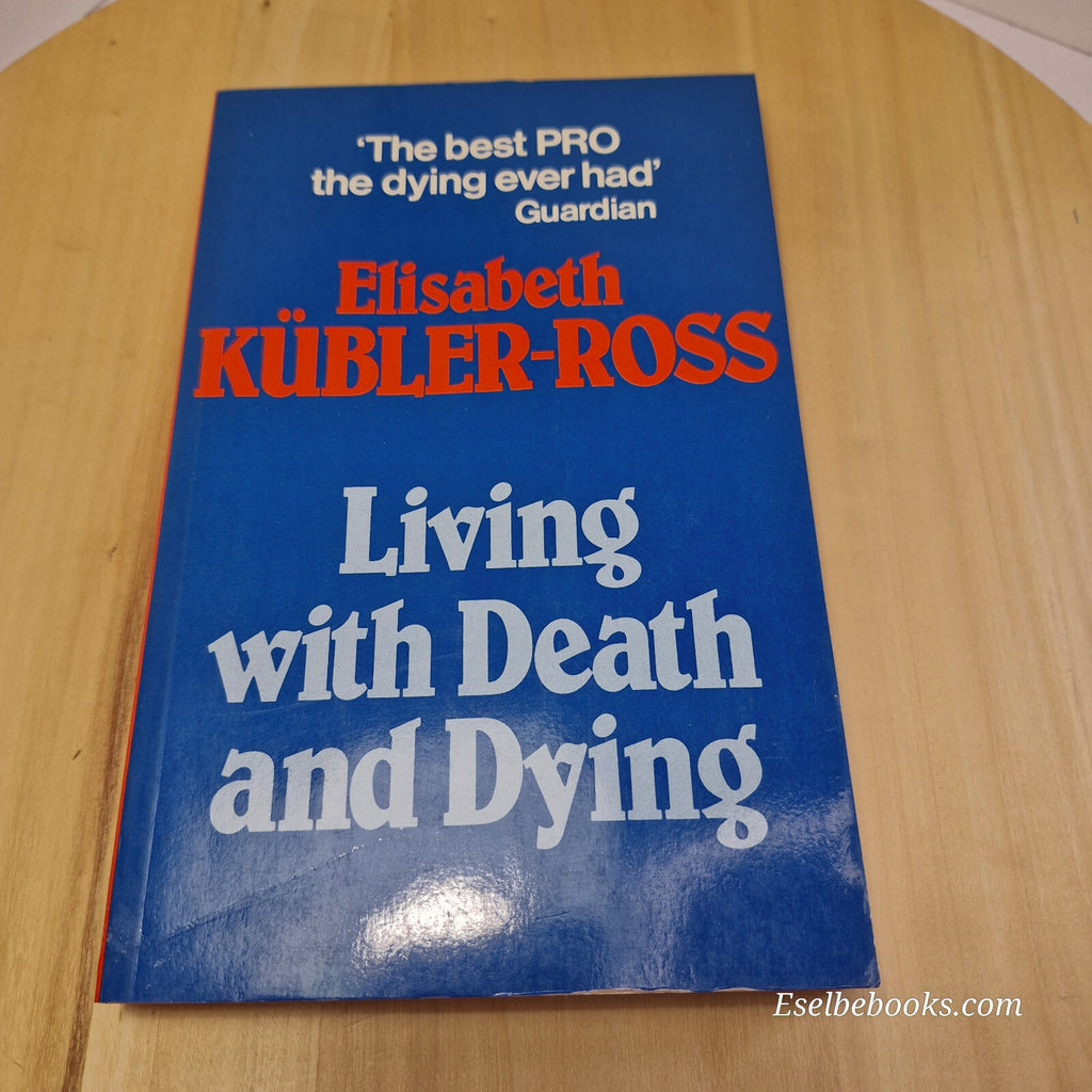 Living with Death and Dying By Elisabeth Kübler-Ross · 1982 - vintage paperback