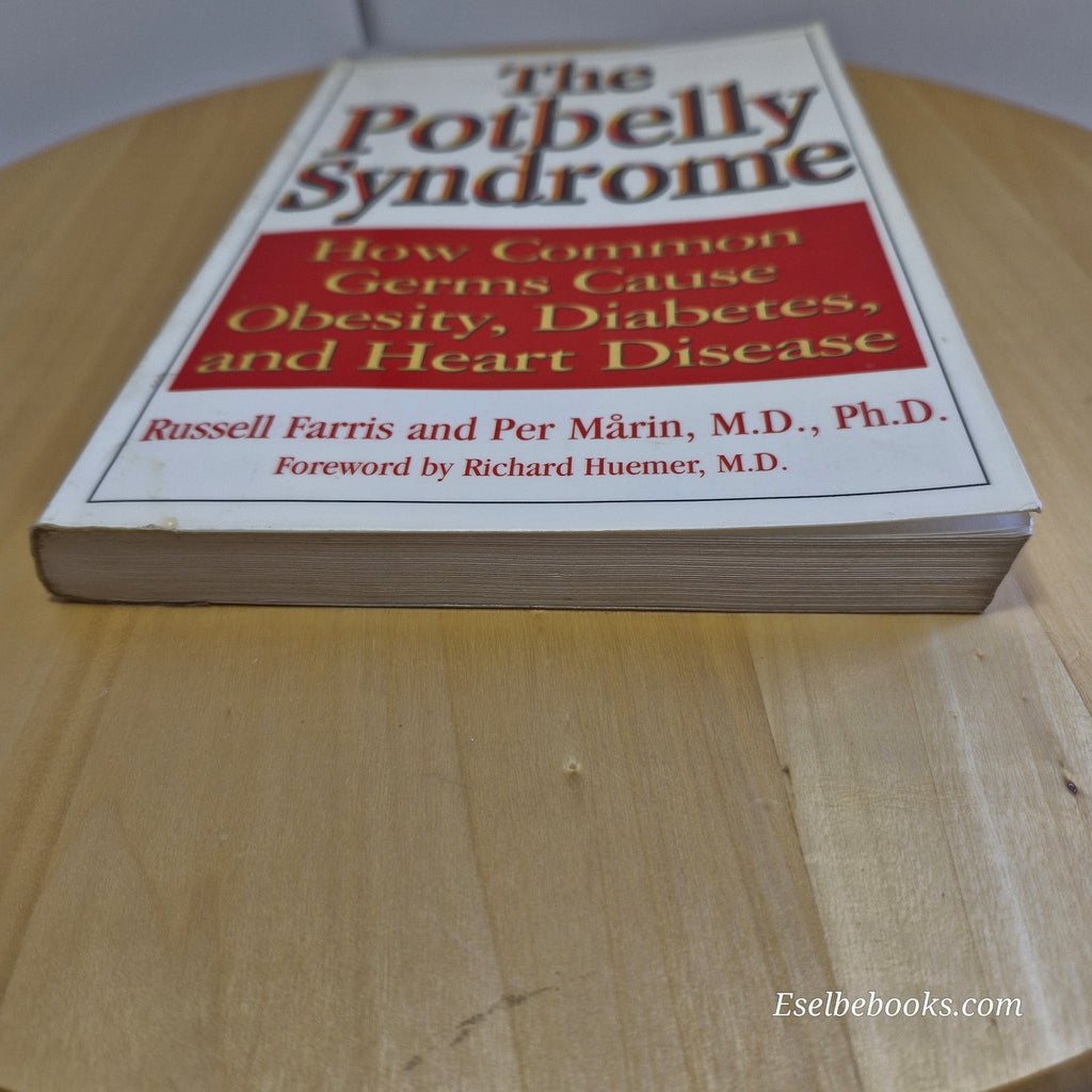 The Potbelly Syndrome: How Common Germs Cause Obesity, Diabetes, and Heart Disea