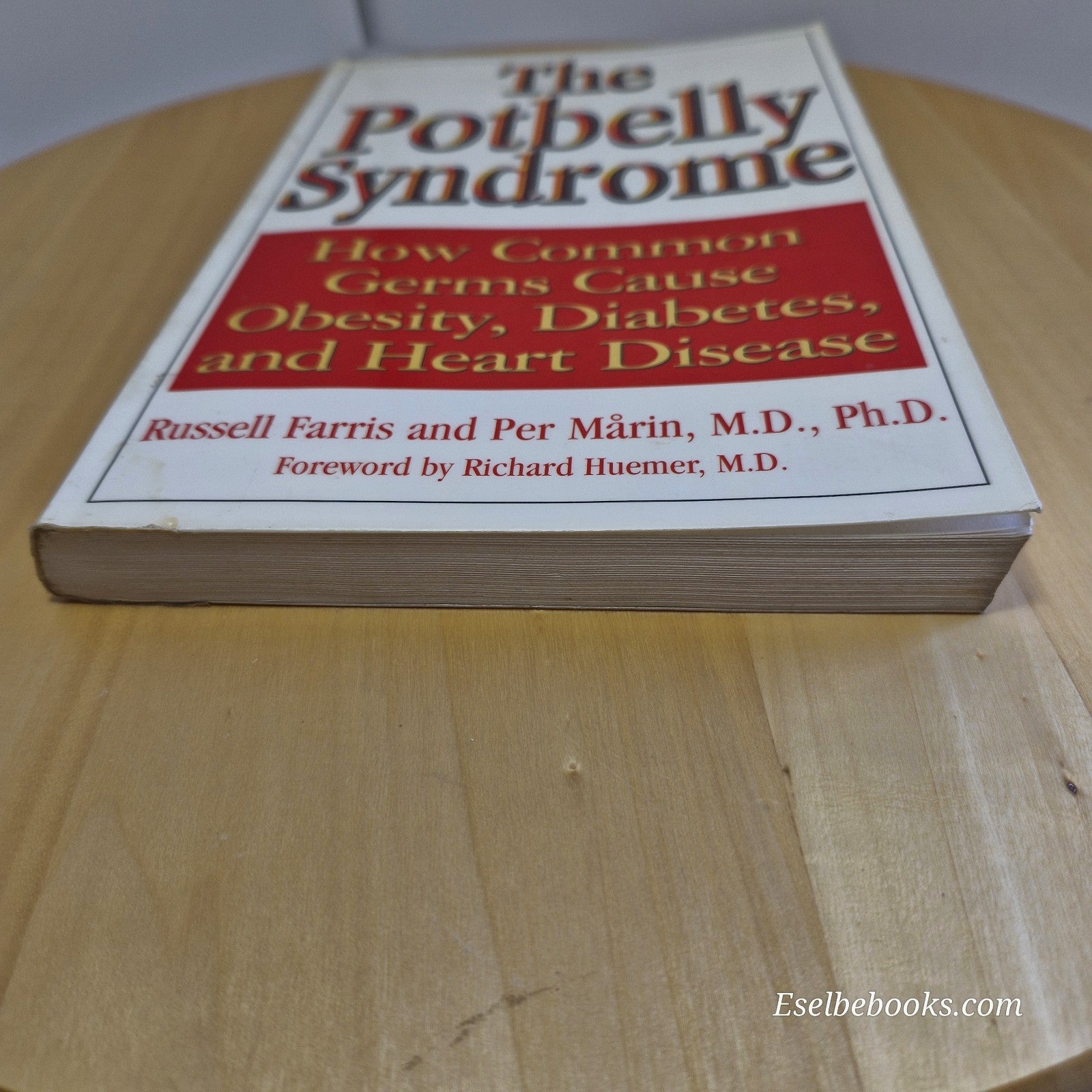 The Potbelly Syndrome: How Common Germs Cause Obesity, Diabetes, and Heart Disea