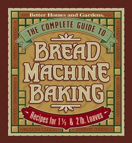 BH&G Complete Guide to Bread Machine Baking & Herbal Breads by Ruth Bass