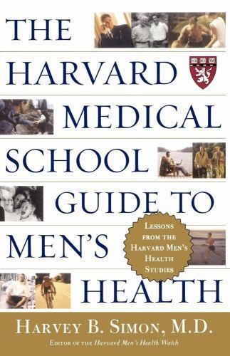 The Harvard Medical School Guide to Men's Health: Lessons from the Harvard Men's