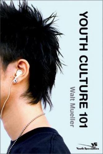 Self-help: Youth Culture 101 By Walt Mueller · 2007 - large paperback