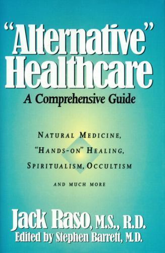 Alternative Healthcare: A Comprehensive Guide 1994 by Jack Raso - hardback wi...