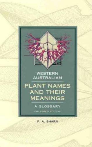 Western Australian Plant Names and Their Meanings A Glossary By F. A. Sharr ·...