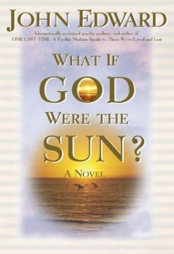 Religious fiction: What If God Were the Sun? By John J. Edward · 2004 - paper...
