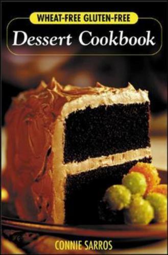 Wheat-Free, Gluten-Free Dessert Cookbook By Connie Sarros · 2003 - paperback ...