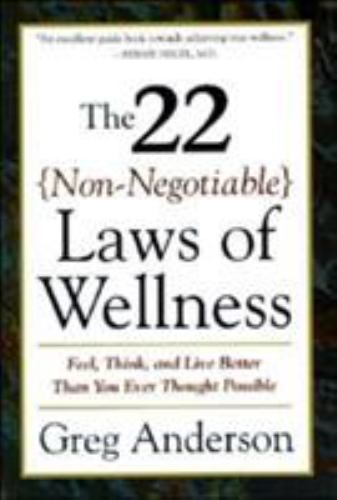22 Non Negotiable Laws of Wellness: Feel, Think, and Live Better Than You Ever T