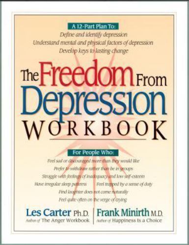 The Freedom from Depression Workbook By Les Carter, Frank B. Minirth · 1995 -...