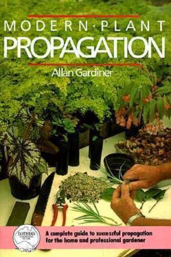 Modern Plant Propagation By Allan Gardiner · 1988 - paperback