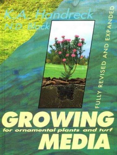 Growing Media for Ornamental Plants and Turf By Kevin A. Handreck, Neil D. Bl...