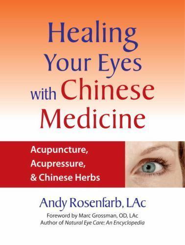 Healing Your Eyes with Chinese Medicine by Andy Rosenfarb - paperback