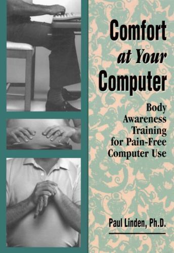 Comfort at Your Computer: Body awareness training by Paul Linden - paperback