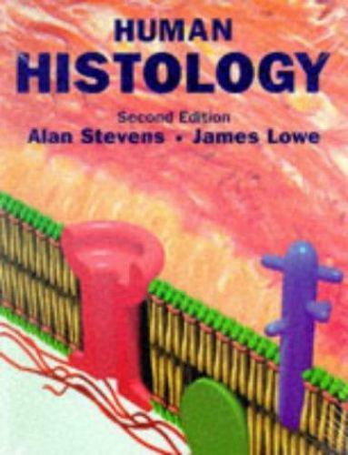 Human Histology 2nd edition by Alan Stevens & James Lowe