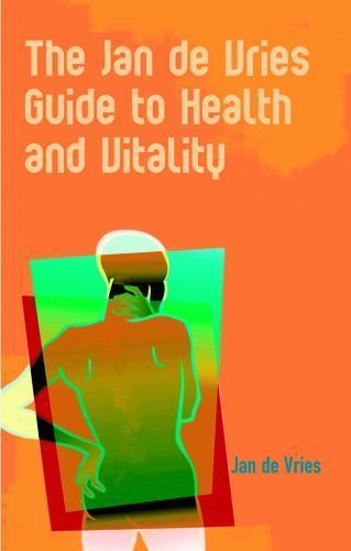 The Jan de Vries Guide to Health and Vitality By Jan de Vries · 2011 - paperback