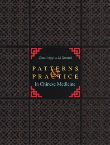 Patterns and Practice in Chinese Medicine by Xuemeii Li and Jingyi Zhao...