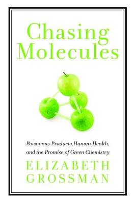 Chasing Molecules by Elizabeth Grossman - paperback