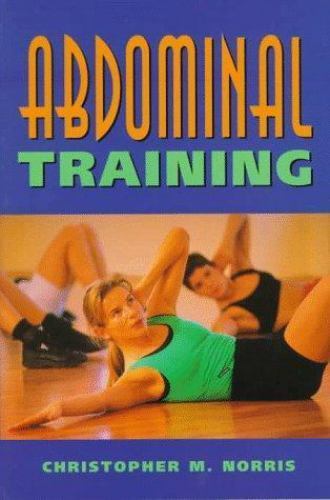 Abdominal Training By Christopher M. Norris · 1997