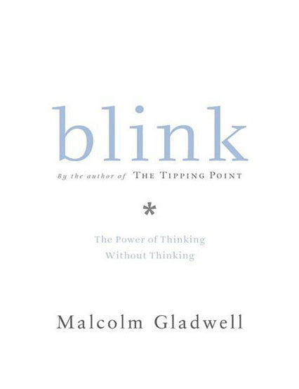 Blink The Power of Thinking Without Thinking By Malcolm Gladwell · 2005 - pap...