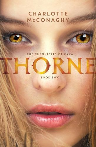 Thorne By Charlotte McConaghy - book 2 of the chronicles of Kaya · 2016 - pap...