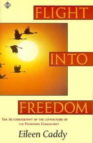 Autobiography: Flight Into Freedom By Eileen Caddy, Liza Hollingshead · 1988 ...