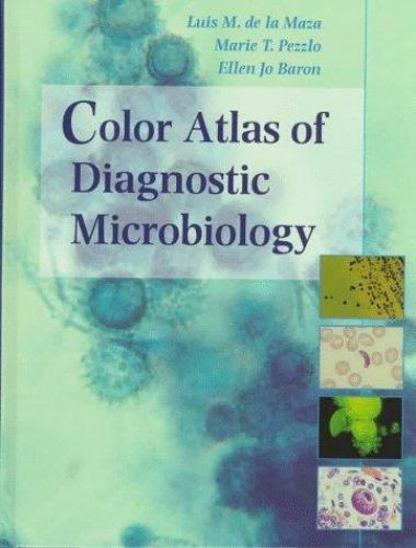 Color Atlas of Diagnostic Microbiology by E J Baron: L M De la Maza & M T Pezzlo