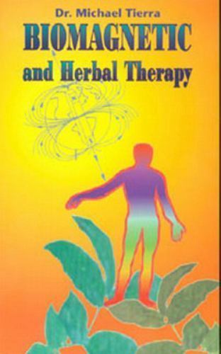 Biomagnetic and Herbal Therapy by Dr Michael Tierra - paperback
