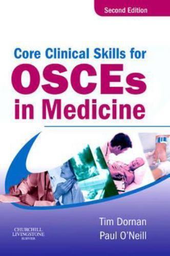 Core Clinical Skills for OSCEs in Medicine By Tim Dornan, Paul O'Neill · 2006...